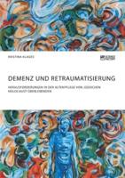 Demenz und Retraumatisierung. Herausforderungen in der Altenpflege von jüdischen Holocaust-Überlebenden