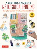 Beginner's Guide to Watercolor Painting, A