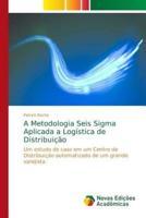 A Metodologia Seis Sigma Aplicada a Logística De Distribuição