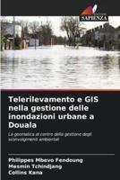 Telerilevamento E GIS Nella Gestione Delle Inondazioni Urbane a Douala