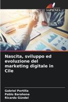 Nascita, Sviluppo Ed Evoluzione Del Marketing Digitale in Cile
