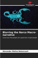 Blurring the Narco Macro-Narrative