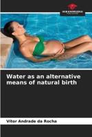 Water as an alternative means of natural birth