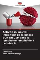 Activité Du Nouvel Inhibiteur De La Kinase BCR IQS019 Dans Le Lymphome Lymphoïde À Cellules B