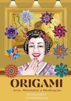 Origami -Arte, Mandalas E Meditação