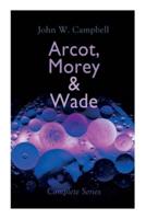 Arcot, Morey & Wade - Complete Series