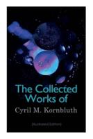 The Collected Works of Cyril M. Kornbluth (Illustrated Edition)