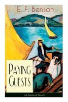 Paying Guests (A Satirical Novel): From the author of Queen Lucia, Miss Mapp, Lucia in London, Mapp and Lucia, Lucia's Progress, Trouble for Lucia, The Relentless City, Dodo, Spook Stories, The Room in the Tower and many more