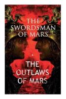 THE SWORDSMAN OF MARS & THE OUTLAWS OF MARS: Sword & Sorcery Adventure Novels set on an Ancient Mars