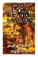 THE CALL OF THE SAVAGE - Jan of the Jungle & Jan in India: Escapades of a Young Man Raised in Lab in Forests and Swamps of Wildlife