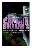 Captain Bullard's Deep Space Adventures - 9 Books in One Volume (Golden Age Sci-Fi Saga): Admiral's Inspection, White Mutiny, Blockade Runner, Bullard Reflects, Devil's Powder, Slacker's Paradise...