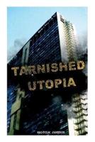 Tarnished Utopia