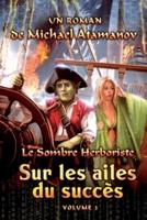 Sur Les Ailes Du Succès (Le Sombre Herboriste Volume 2)