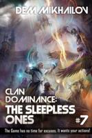 Clan Dominance: The Sleepless Ones (Book #7): LitRPG Series
