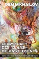Herrschaft der Clans - Die Rastlosen (Buch 4 LitRPG-Serie)