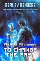 To Change the Past (Reality Benders Book #10)