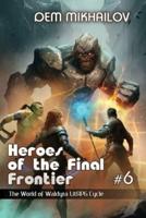 Heroes of the Final Frontier (Book #6)