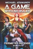 A Game With No Rules (Perimeter Defense Book #4)