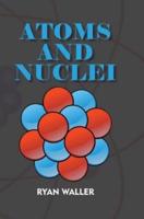 Atoms and Nuclei