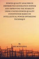 Power Quality Analysis in Distributed Generation System and Improving the Stability Using Unified Power Quality Conditioner Based on Intellectual Power Optimizing Technique