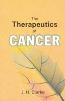 Homoeopathic Therapeutics of Cancer from Masters of Homoeopathy