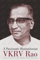 A Passionate Humanitarian, V.K.R.V. Rao