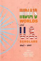 Indias Worlds & U.S. Scholars 1947 to 1997