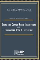 Stone and Copper-Plate Inscriptions of Travancore With Illustrations