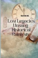 'Lost Legacies' Unsung Historical Catalysts
