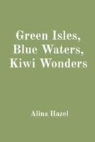 Green Isles, Blue Waters, Kiwi Wonders