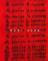 Roni Horn: I Am Paralyzed With Hope
