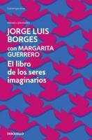El Libro De Los Seres Imaginarios/ The Book of Imaginary Beings