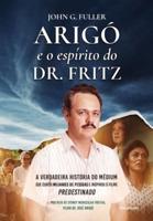 Arigó e o espírito do Dr. Fritz