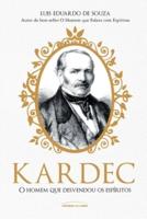 Kardec: o homem que desvendou os espíritos