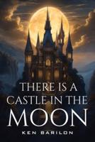 There Is A Castle In The Moon