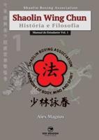 Shaolin Wing Chun: História e Filosofia