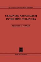 Ukrainian Nationalism in the Post-Stalin Era : Myth, Symbols and Ideology in Soviet Nationalities Policy