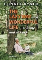 The Lazy Way to a Wonderful Life - at home and at work