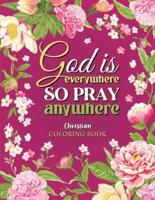 God Is Everywhere So Pray Anywhere