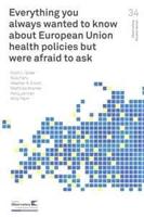 Everything you always wanted to know about European Union health policies but were afraid to ask