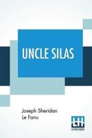 Uncle Silas: A Tale Of Bartram-Haugh