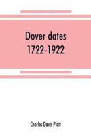 Dover dates, 1722-1922; a bicentennial history of Dover, New Jersey , published in connection with Dover's two hundredth anniversary celebration under the direction of the Dover fire department, August 9, 10, 11, 1922