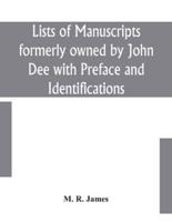 Lists of manuscripts formerly owned by John Dee with Preface and Identifications