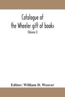 Catalogue of the Wheeler gift of books, pamphlets and periodicals in the library of the American Institute of Electrical Engineers with Introduction, Descriptive and Critical Notes (Volume I)