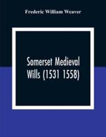 Somerset Medieval Wills (1531 1558)
