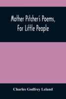 Mother Pitcher'S Poems, For Little People