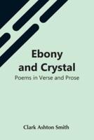 Ebony And Crystal: Poems In Verse And Prose
