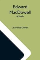 Edward Macdowell; A Study