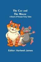 The Cat And The Mouse; A Book Of Persian Fairy Tales