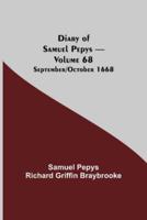Diary of Samuel Pepys - Volume 68: September/October 1668
